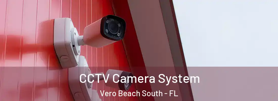  CCTV Camera System Vero Beach South - FL