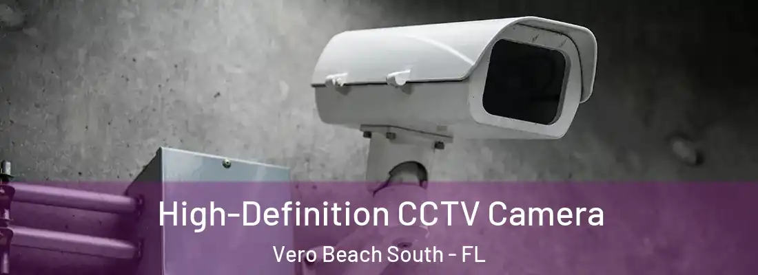  High-Definition CCTV Camera Vero Beach South - FL