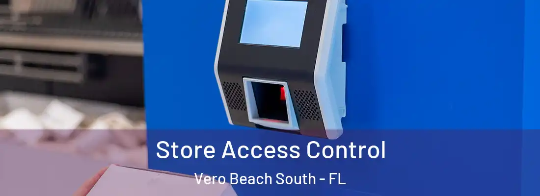  Store Access Control Vero Beach South - FL