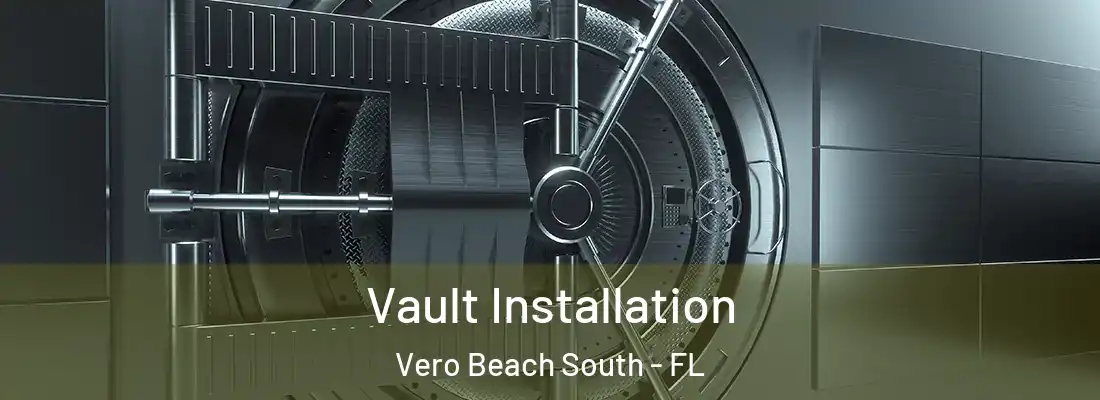 Vault Installation Vero Beach South - FL
